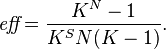  \textit{eff} = \frac{K^N-1}{K^S N (K-1)}.
