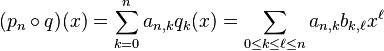 (p_n\circ q)(x)=\sum_{k=0}^n a_{n,k}q_k(x)=\sum_{0\le k \le \ell \le n} a_{n,k}b_{k,\ell}x^\ell