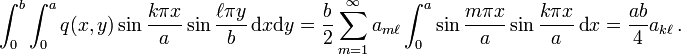 
   \int_0^b \int_0^a q(x,y)\sin\frac{k\pi x}{a}\sin\frac{\ell\pi y}{b}\,\text{d}x\text{d}y = 
     \frac{b}{2}\sum_{m=1}^{\infty} a_{m\ell}
     \int_0^a \sin\frac{m \pi x}{a} \sin\frac{k\pi x}{a}\,\text{d}x = 
     \frac{ab}{4} a_{k\ell} \,.
