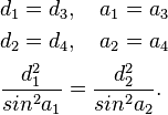 \begin{align}
  &d_1 = d_3, \quad a_1 = a_3\\
  &d_2 = d_4, \quad a_2 = a_4\\
  &\frac{d_1^2}{sin^2a_1} = \frac{d_2^2}{sin^2a_2}.
\end{align}