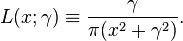 
  L(x;\gamma)\equiv\frac{\gamma}{\pi(x^2+\gamma^2)}.
