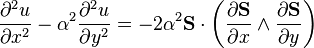 \displaystyle  \frac{\partial^2 u}{\partial x^2}-\alpha^2 \frac{\partial^2 u}{\partial y^2}=-2\alpha^2  \mathbf{S}\cdot\left(\frac{\partial \mathbf{S}}{\partial  x}\wedge \frac{\partial \mathbf{S}}{\partial  y}\right)