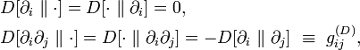 \begin{align}
    & D[\partial_i\parallel\cdot] = D[\cdot\parallel\partial_i] = 0, \\
    & D[\partial_i\partial_j\parallel\cdot] = D[\cdot\parallel\partial_i\partial_j] = -D[\partial_i\parallel\partial_j] \ \equiv\ g_{ij}^{(D)},
  \end{align}