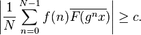  \left| \frac{1}{N} \sum_{n =0}^{N-1} f(n) \overline{ F(g^nx}) \right| \geq c . 