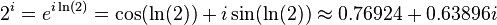 2^i = e^{i \ln(2)} = \cos(\ln(2)) + i \sin(\ln(2)) \approx 0.76924 + 0.63896 i