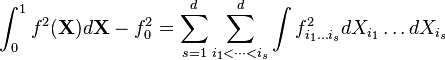  \int_0^1 f^2(\mathbf{X}) d\mathbf{X} - f_0^2 = \sum_{s=1}^d \sum_{i_1<\dots<i_s}^d \int f_{i_1 \dots i_s}^2 dX_{i_1} \dots dX_{i_s} 