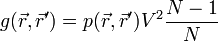 g(\vec{r}, \vec{r}') = p(\vec{r},\vec{r}') V^2 \frac{N-1}{N}