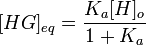 [HG]_{eq} =\frac{K_a[H]_o}{1+ K_a}