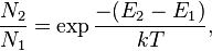 \frac{N_2}{N_1} = \exp{\frac{-(E_2-E_1)}{kT}},