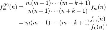 
\begin{align}
f_m^{(k)}(n) & = \frac{m(m-1)\cdots(m-k+1)}{n(n+1)\cdots(n+k-1)} f_m(n) \\
& = m(m-1)\cdots(m-k+1) \frac{f_m(n)}{f_k(n)},
\end{align}
