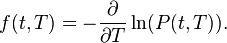  f(t,T) = - \frac{\partial}{\partial T} \ln(P(t,T)). 