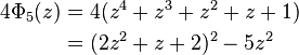 
\begin{align}
4\Phi_5(z)
&=4(z^4+z^3+z^2+z+1)\\ 
&= (2z^2+z+2)^2 - 5z^2
\end{align}
