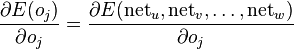 \frac{\partial E(o_j)}{\partial o_j} = \frac{\partial E(\mathrm{net}_u, \mathrm{net}_v, \dots, \mathrm{net}_w)}{\partial o_j}