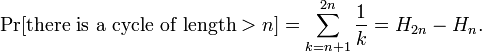 \Pr[\mbox{there is a cycle of length}> n] = \sum_{k=n+1}^{2n} \frac1k = H_{2n}-H_n.