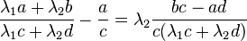 {\frac {\lambda _{1}a+\lambda _{2}b}{\lambda _{1}c+\lambda _{2}d}}-{\frac {a}{c}}=\lambda _{2}{{bc-ad} \over {c(\lambda _{1}c+\lambda _{2}d)}}