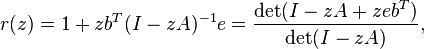  r(z) = 1 + z b^T (I-zA)^{-1} e = \frac{\det(I-zA+zeb^T)}{\det(I-zA)}, 