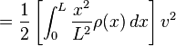  = \frac{1}{2} \left[ \int_{0}^L \frac{x^2}{L^2} \rho(x) \,dx \right] v^2