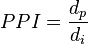 PPI = \frac{d_p}{d_i}