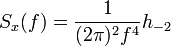 S_x(f) = \frac{1}{(2\pi)^2f^4}h_{-2}