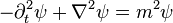  - \partial_t^2 \psi + \nabla^2 \psi = m^2 \psi