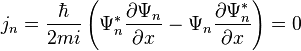 j_n = \frac{\hbar}{2mi}\left( \Psi_n^* \frac{\partial \Psi_n}{\partial x} - \Psi_n \frac{\partial \Psi_n^*}{\partial x} \right) = 0