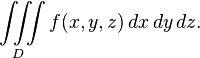 \iiint\limits_D f(x,y,z)\,dx\,dy\,dz.