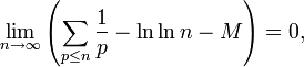 \lim_{n\to\infty}\left(\sum_{p\le n}\frac1p -\ln\ln n-M\right) =0,