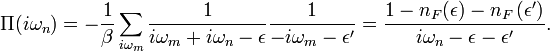 \Pi (i \omega_n )=-\frac{1}{\beta }\sum _{i \omega_m } \frac{1}{i \omega_m +i \omega_n -\epsilon }\frac{1}{-i \omega_m -\epsilon '}=\frac{1-n_F(\epsilon )-n_F\left(\epsilon '\right)}{i \omega_n -\epsilon -\epsilon '}.