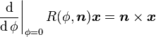 \left.{\operatorname{d}\over\operatorname{d}\phi} \right|_{\phi=0} R(\phi,\boldsymbol{n}) \boldsymbol{x} = \boldsymbol{n} \times \boldsymbol{x}