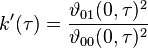 k'(\tau) = \frac{\vartheta_{01}(0,\tau)^2 }{\vartheta_{00}(0,\tau)^2} 