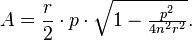 A = \frac {r}{2} \cdot p \cdot \sqrt{1- \tfrac{p^{2}}{4n^{2}r^{2}}}.