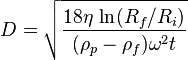  D = \sqrt{ \frac{18 \eta \, \ln(R_f/R_i)}{( \rho_p - \rho_f) \omega^2 t} } 