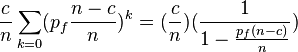 \frac{c}{n}\sum_{k=0}(p_f\frac{n-c}{n})^{k} = 
(\frac{c}{n})(\frac{1}{1-\frac{p_f(n-c)}{n}})