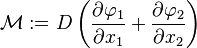 
   \mathcal{M} := D \left(\frac{\partial \varphi_1}{\partial x_1} + \frac{\partial \varphi_2}{\partial x_2}\right)
