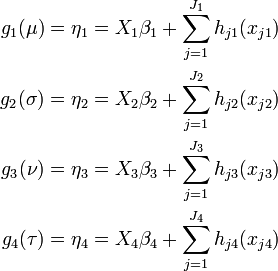 

\begin{align}
g_1 (\mu) = \eta_1= X_1 \beta_1 + \sum_{j=1}^{J_1} {h}_{j1}(x_{j1}) \\
g_2(\sigma) = \eta_2= X_2 \beta_2 + \sum_{j=1}^{J_2}{h}_{j2}(x_{j2}) \\
g_3(\nu) = \eta_3 =  X_3 \beta_3 + \sum_{j=1}^{J_3}{h}_{j3}(x_{j3}) \\
g_4(\tau)=\eta_4=X_4 \beta_4 + \sum_{j=1}^{J_4}{h}_{j4}(x_{j4})
\end{align}
