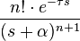  \frac{n! \cdot e^{-\tau s}}{(s+\alpha)^{n+1}} 