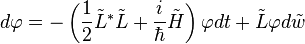 
d\varphi=-\left(\frac{1}{2} \tilde L^\ast\tilde L+\frac{i}{\hbar}\tilde H\right)\varphi dt+\tilde L\varphi d\tilde w
