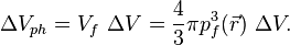 \Delta V_{ph} = V_f  \ \Delta V = \frac{4}{3}\pi p_{f}^3(\vec{r}) \ \Delta V .