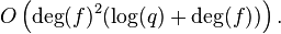 O \left (\deg(f)^2 (\log(q)+\deg(f)) \right ).