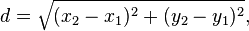 d = \sqrt{(x_2 - x_1)^2 + (y_2 - y_1)^2},\!