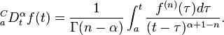  {}_a^C D_t^\alpha f(t)=\frac{1}{\Gamma(n-\alpha)} \int_a^t \frac{f^{(n)}(\tau)d\tau}{(t-\tau)^{\alpha+1-n}}.