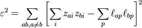 \varepsilon^2 = \sum_{ab,a\ne b} \left[\sum_i z_{ai}z_{bi}-\sum_p \ell_{ap}\ell_{bp}\right]^2