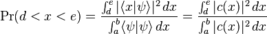  \Pr( d<x<e ) = \frac{\int_d^e|\lang x|\psi\rang|^2\, dx}{\int_a^b\lang\psi|\psi\rang\, dx} = \frac{ \int_d^e | c(x) |^2 \, dx }{\int_a^b | c(x) |^2 \, dx} 