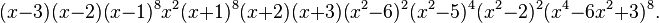 (x-3) (x-2) (x-1)^8 x^2 (x+1)^8 (x+2) (x+3) (x^2-6)^2 (x^2-5)^4 (x^2-2)^2 (x^4-6 x^2+3)^8.