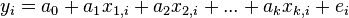 y_i = a_0 + a_1x_{1,i} + a_2x_{2,i} + ... + a_kx_{k,i} + e_i