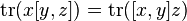 \operatorname{tr}(x[y, z]) = \operatorname{tr}([x, y]z)