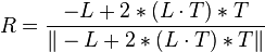 R = \frac{ - L + 2* ( L \cdot T ) * T }{ \| - L + 2*( L \cdot T ) * T \| } 