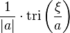 \displaystyle \frac{1}{|a|}\cdot \operatorname{tri} \left( \frac{\xi}{a} \right) 