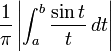 \displaystyle{{1\over \pi}\left |\int_a^b {\sin t \over t}\, dt\right|}