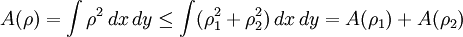 A(\rho)=\int\rho^2\,dx\,dy\le\int(\rho_1^2+\rho_2^2)\,dx\,dy=A(\rho_1)+A(\rho_2)